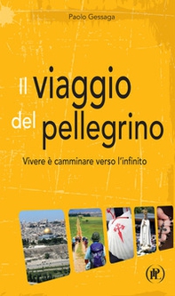 Il viaggio del pellegrino. Vivere è camminare verso l'umanità nuova - Librerie.coop