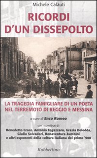 Ricordi d'un dissepolto. La tragedia familiare di un poeta nel terremoto di Reggio e Messina - Librerie.coop Ricordi d'un dissepolto. La tragedia familiare di un poeta nel terremoto di Reggio e Messina - Librerie.coop