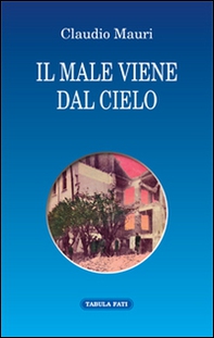 Il male viene dal cielo - Librerie.coop Il male viene dal cielo - Librerie.coop