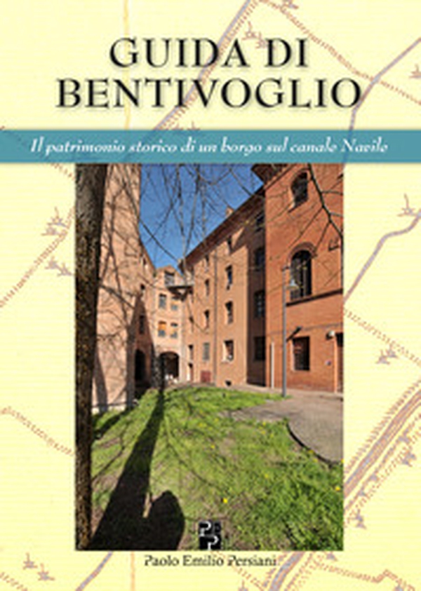 Guida di Bentivoglio. Il patrimonio storico di un piccolo borgo sul Navile. Ediz. italiana e inglese - Librerie.coop Guida di Bentivoglio. Il patrimonio storico di un piccolo borgo sul Navile. Ediz. italiana e inglese - Librerie.coop