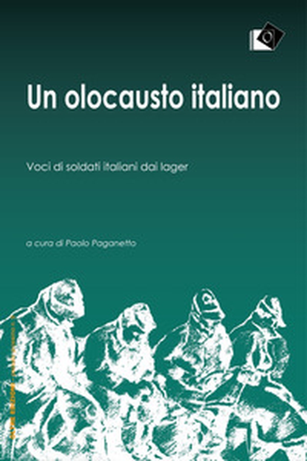Un olocausto italiano. Voci di soldati italiani dai lager - Librerie.coop Un olocausto italiano. Voci di soldati italiani dai lager - Librerie.coop
