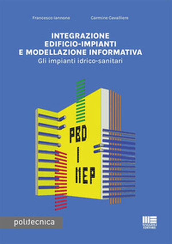 Integrazione edificio-impianti e modellazione informativa. Gli impianti idrico-sanitari - Librerie.coop Integrazione edificio-impianti e modellazione informativa. Gli impianti idrico-sanitari - Librerie.coop