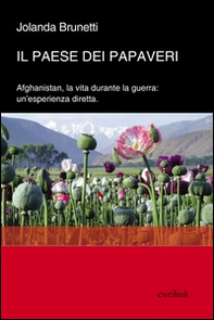 Il paese dei papaveri. L'Afghanistan, la vita durante la Guerra. Un'esperienza diretta - Librerie.coop
