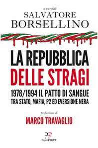 La repubblica delle stragi. 1978/1994. Il patto di sangue tra Stato, mafia, P2 ed eversione nera - Librerie.coop La repubblica delle stragi. 1978/1994. Il patto di sangue tra Stato, mafia, P2 ed eversione nera - Librerie.coop