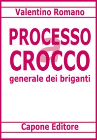 Processo a Carmine Crocco generale dei briganti - Librerie.coop