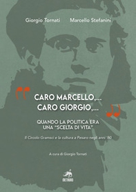 "Caro Marcello,... Caro Giorgio,...". Quando la politica era una "scelta di vita". Il Circolo Gramsci e la cultura a Pesaro negli anni '60 - Librerie.coop