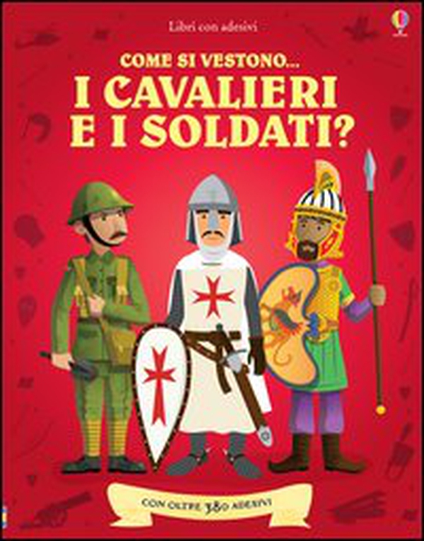 Come si vestono i cavalieri e i soldati? Con adesivi - Librerie.coop Come si vestono i cavalieri e i soldati? Con adesivi - Librerie.coop