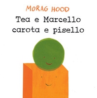 Tea e Marcello carota e pisello - Librerie.coop