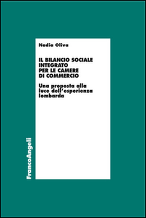 Il bilancio sociale integrato per le Camere di commercio. Una proposta alla luce dell'esperienza lombarda - Librerie.coop Il bilancio sociale integrato per le Camere di commercio. Una proposta alla luce dell'esperienza lombarda - Librerie.coop