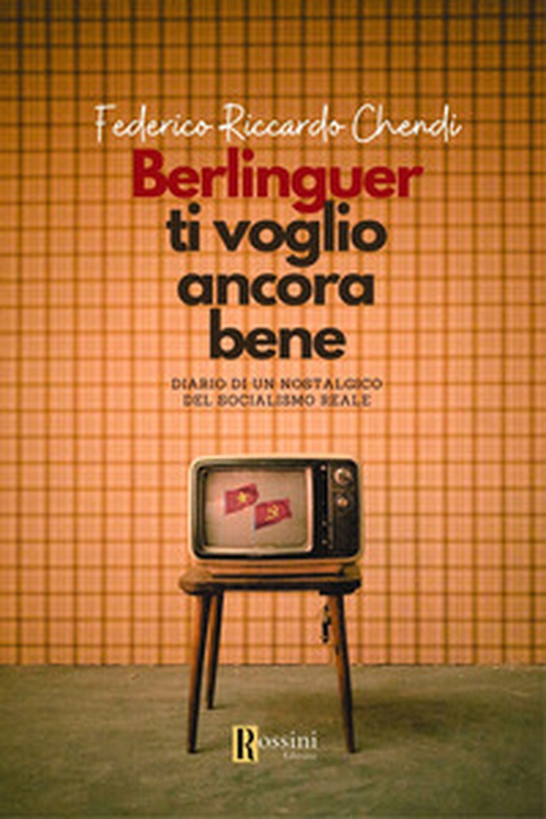 Berlinguer ti voglio ancora bene. Diario di un nostalgico del socialismo reale - Librerie.coop Berlinguer ti voglio ancora bene. Diario di un nostalgico del socialismo reale - Librerie.coop