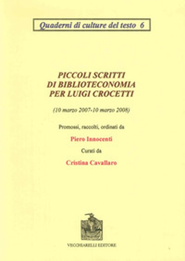 Piccoli scritti di biblioteconomia per Luigi Crocetti (10 marzo 2007-10 marzo 2008) - Librerie.coop Piccoli scritti di biblioteconomia per Luigi Crocetti (10 marzo 2007-10 marzo 2008) - Librerie.coop