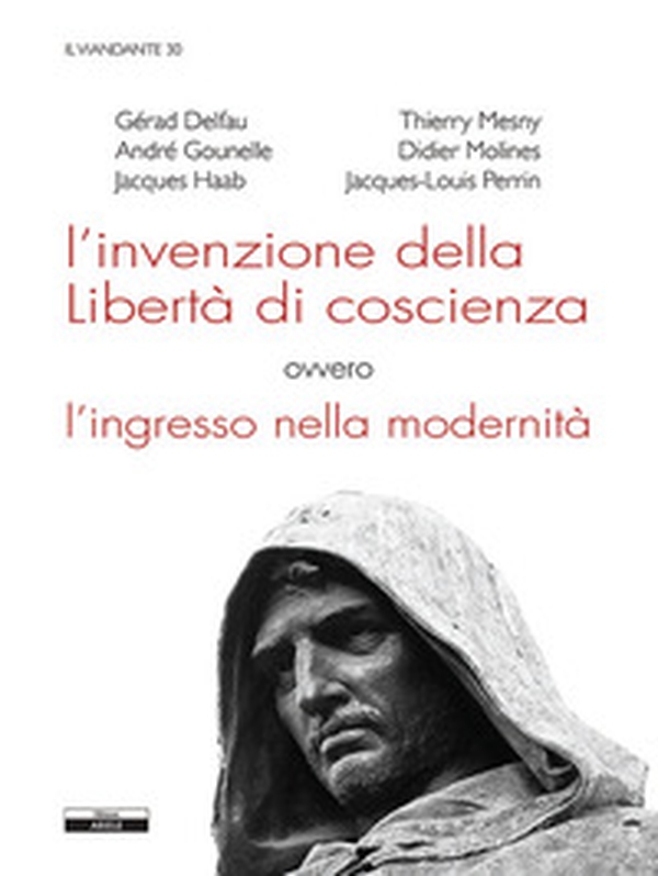 L'invenzione della libertà di coscienza, ovvero l'ingresso nella modernità - Librerie.coop L'invenzione della libertà di coscienza, ovvero l'ingresso nella modernità - Librerie.coop