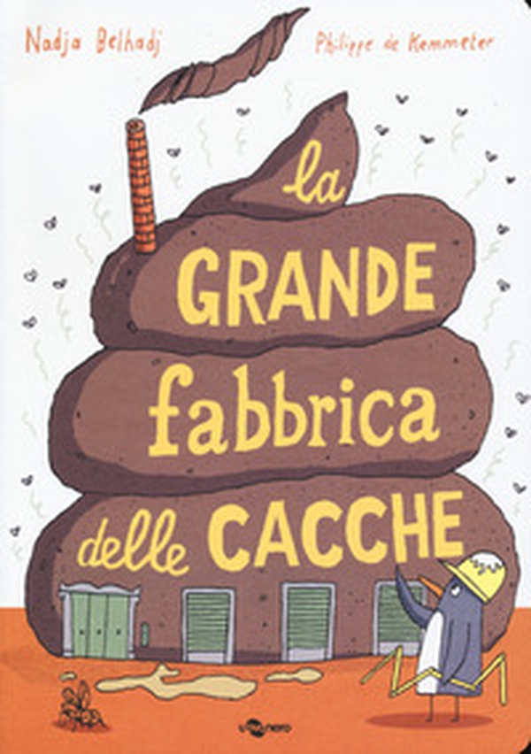 La grande fabbrica delle cacche - Librerie.coop La grande fabbrica delle cacche - Librerie.coop