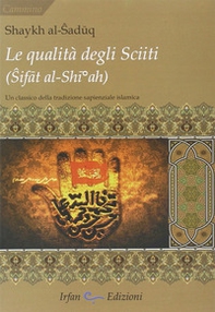 La qualità degli sciiti (Sifat al-Shia). Un classico della tradizione sapienziale islamica - Librerie.coop
