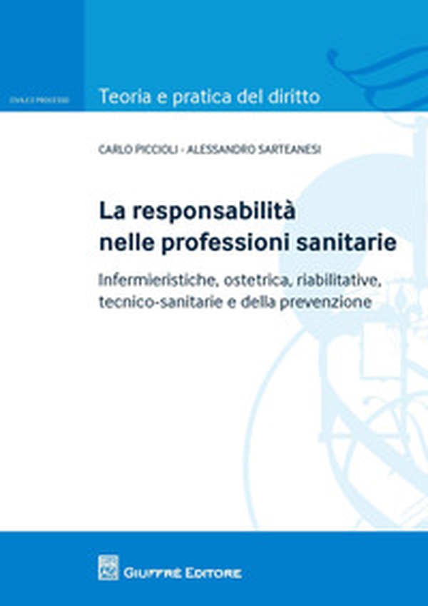 La responsabilità nelle professioni sanitarie. Infermieristiche, ostetrica, riabilitative, tecnico sanitarie e della prevenzioe - Librerie.coop La responsabilità nelle professioni sanitarie. Infermieristiche, ostetrica, riabilitative, tecnico sanitarie e della prevenzioe - Librerie.coop