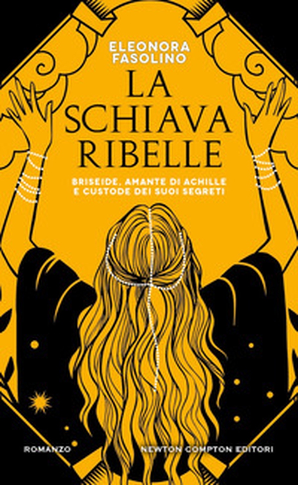 La schiava ribelle. Briseide, amante di Achille e custode dei suoi segreti - Librerie.coop La schiava ribelle. Briseide, amante di Achille e custode dei suoi segreti - Librerie.coop