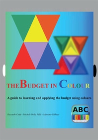 The budget in colour. A guide to learning and applying the budget using colours - Librerie.coop