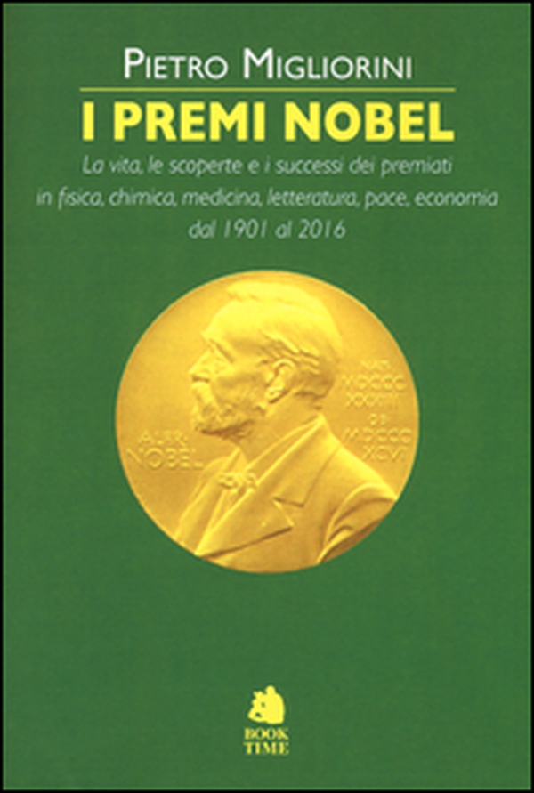 I premi Nobel 1901-2016. La vita, le scoperte e i successi dei premiati in fisica, chimica, medicina, letteratura, pace, economia dal 1901 al 2016 - Librerie.coop I premi Nobel 1901-2016. La vita, le scoperte e i successi dei premiati in fisica, chimica, medicina, letteratura, pace, economia dal 1901 al 2016 - Librerie.coop