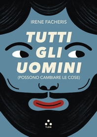 Tutti gli uomini (possono cambiare le cose) - Librerie.coop Tutti gli uomini (possono cambiare le cose) - Librerie.coop