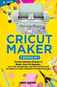 Cricut maker (3 books in 1) - Librerie.coop