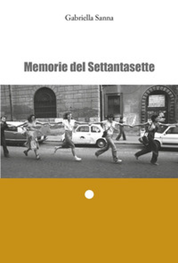 Memorie del Settantasette - Librerie.coop