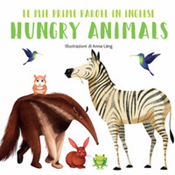 Hungry animals. Le mie prime parole in inglese - Librerie.coop Hungry animals. Le mie prime parole in inglese - Librerie.coop