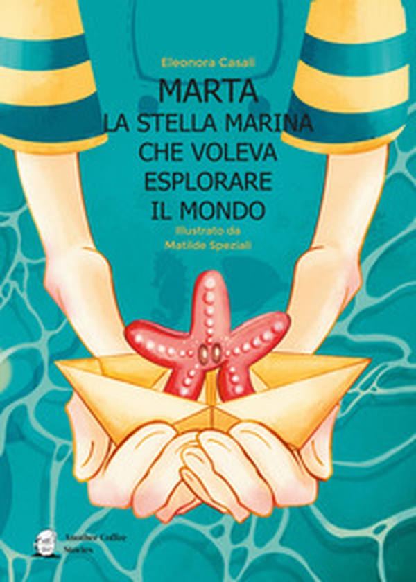 Marta la stella marina che voleva esplorare il mondo - Librerie.coop Marta la stella marina che voleva esplorare il mondo - Librerie.coop