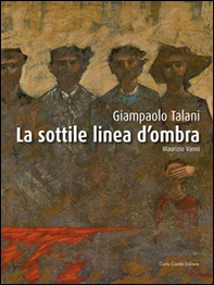 Giampaolo Talani. La sottile linea d'ombra. Ediz. italiana e inglese - Librerie.coop