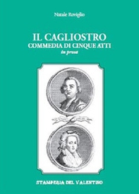 Il Cagliostro. Commedia di cinque atti in prosa - Librerie.coop