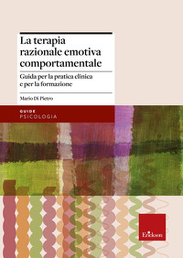 La terapia razionale emotiva comportamentale. Guida per la pratica clinica e per la formazione - Librerie.coop La terapia razionale emotiva comportamentale. Guida per la pratica clinica e per la formazione - Librerie.coop