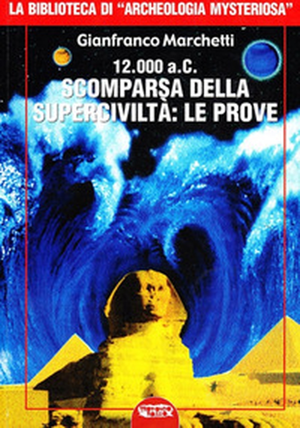 12.000 a.C. Scomparsa della superciviltà - Librerie.coop 12.000 a.C. Scomparsa della superciviltà - Librerie.coop