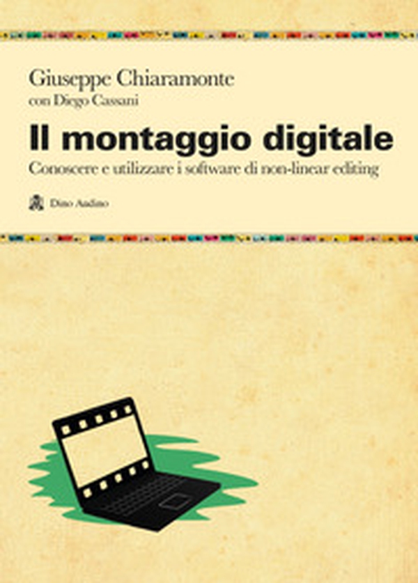 Il montaggio digitale. Conoscere e utilizzare i software di non-linear editing - Librerie.coop Il montaggio digitale. Conoscere e utilizzare i software di non-linear editing - Librerie.coop