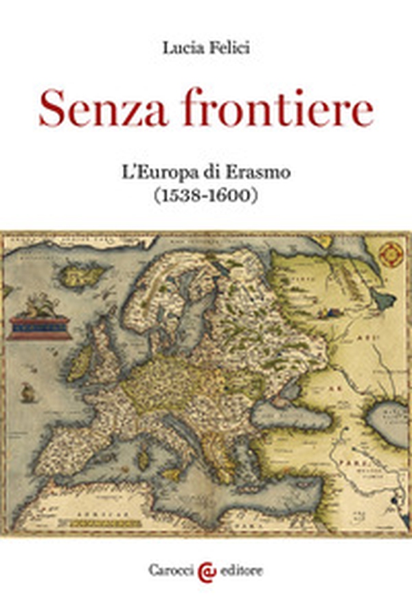 Senza frontiere. L'Europa di Erasmo (1538-1600) - Librerie.coop Senza frontiere. L'Europa di Erasmo (1538-1600) - Librerie.coop