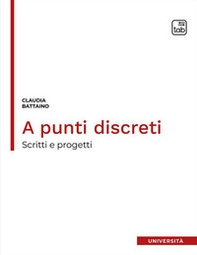 A punti discreti. Scritti e progetti - Librerie.coop A punti discreti. Scritti e progetti - Librerie.coop