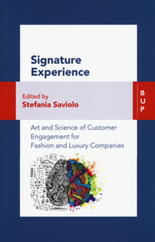 Signature experience. Art and science of customer engagement for fashion and luxury companies - Librerie.coop Signature experience. Art and science of customer engagement for fashion and luxury companies - Librerie.coop
