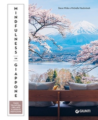 Mindfulness in Giappone. Viaggi tra natura, cibo, arte e luoghi di meditazione - Librerie.coop