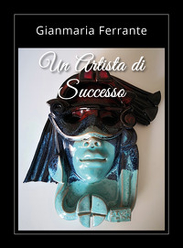 Un artista di successo - Librerie.coop Un artista di successo - Librerie.coop