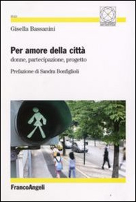 Per amore della città. Donne, partecipazione, progetto - Librerie.coop
