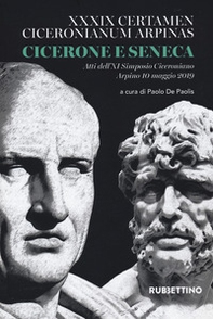 Cicerone e Seneca. Atti dell'XI Simposio Ciceroniano (Arpino, 10 maggio 2019) - Librerie.coop Cicerone e Seneca. Atti dell'XI Simposio Ciceroniano (Arpino, 10 maggio 2019) - Librerie.coop