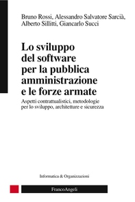 Lo sviluppo del software per la pubblica amministrazione e le forze armate. Aspetti contrattualistici, metodologie per lo sviluppo, architetture e sicurezza - Librerie.coop Lo sviluppo del software per la pubblica amministrazione e le forze armate. Aspetti contrattualistici, metodologie per lo sviluppo, architetture e sicurezza - Librerie.coop