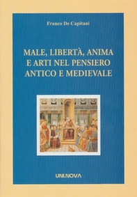 Male, libertà, anima e arti nel pensiero antico e medievale - Librerie.coop