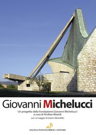 Giovanni Michelucci. Un progetto della Fondazione Giovanni Michelucci - Librerie.coop