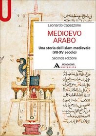 Medioevo arabo. Una storia dell'Islam medievale (VII-XV secolo) - Librerie.coop