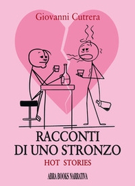 Racconti di uno stronzo. Hot stories - Librerie.coop Racconti di uno stronzo. Hot stories - Librerie.coop