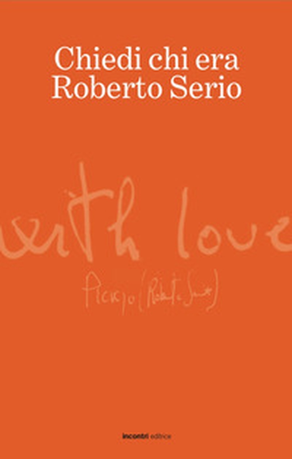 Chiedi chi era Roberto Serio - Librerie.coop Chiedi chi era Roberto Serio - Librerie.coop
