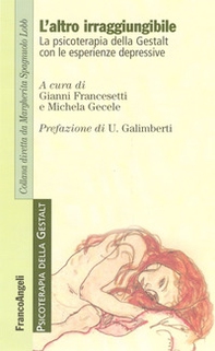 L'altro irraggiungibile. La psicoterapia della Gestalt con le esperienze depressive - Librerie.coop