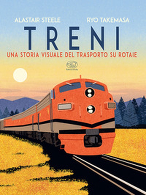 Treni. Una storia visuale del trasporto su rotaie - Librerie.coop Treni. Una storia visuale del trasporto su rotaie - Librerie.coop