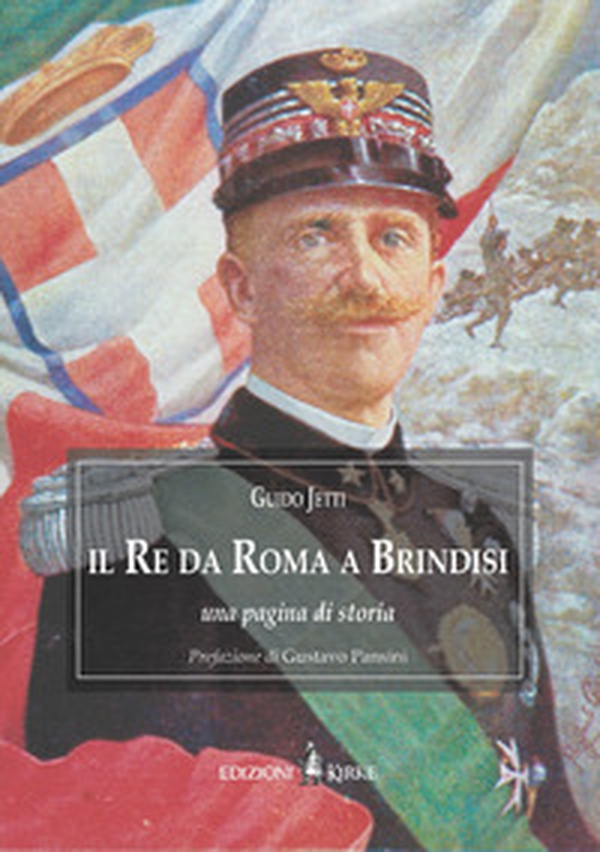 Il re da Roma a Brindisi. Una pagina di storia - Librerie.coop Il re da Roma a Brindisi. Una pagina di storia - Librerie.coop