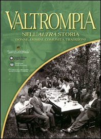 Valtrompia nell'altra storia. Donne, uomini, comunità, tradizioni - Librerie.coop