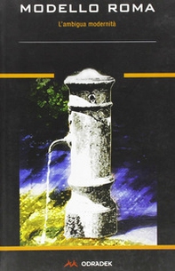 Modello Roma. L'ambigua modernità - Librerie.coop